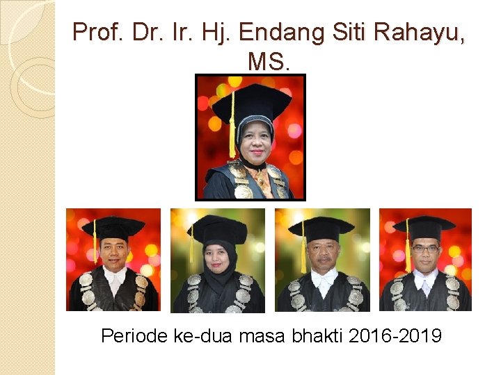 Prof. Dr. Ir. Hj. Endang Siti Rahayu, MS. Periode ke-dua masa bhakti 2016 -2019