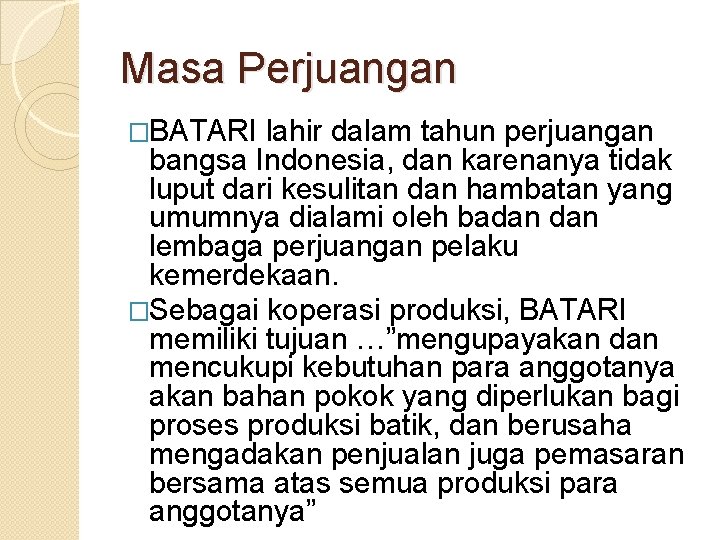 Masa Perjuangan �BATARI lahir dalam tahun perjuangan bangsa Indonesia, dan karenanya tidak luput dari