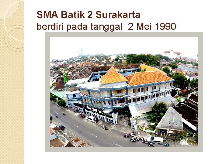 SMA Batik 2 Surakarta berdiri pada tanggal 2 Mei 1990 