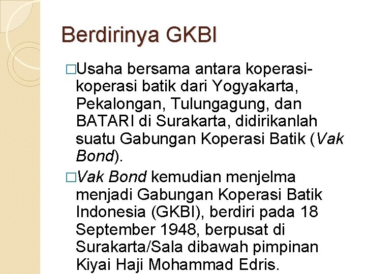 Berdirinya GKBI �Usaha bersama antara koperasi batik dari Yogyakarta, Pekalongan, Tulungagung, dan BATARI di
