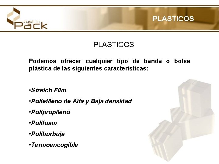 PLASTICOS Podemos ofrecer cualquier tipo de banda o bolsa plástica de las siguientes características: