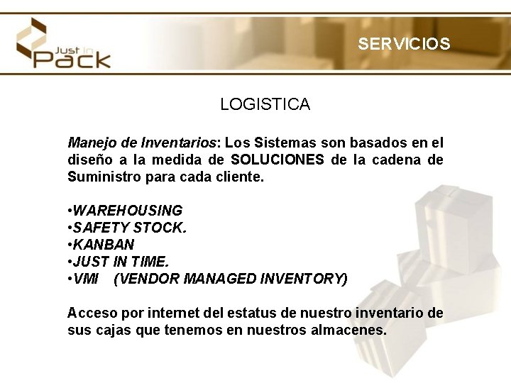 SERVICIOS LOGISTICA Manejo de Inventarios: Los Sistemas son basados en el diseño a la