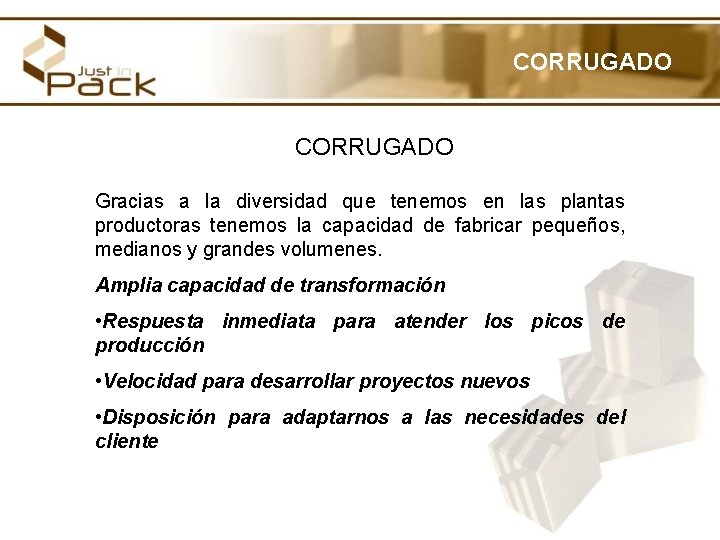 CORRUGADO Gracias a la diversidad que tenemos en las plantas productoras tenemos la capacidad