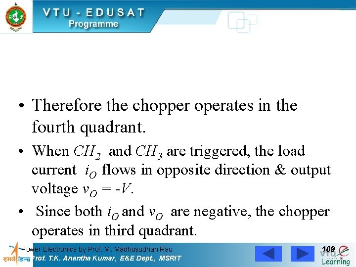  • Therefore the chopper operates in the fourth quadrant. • When CH 2