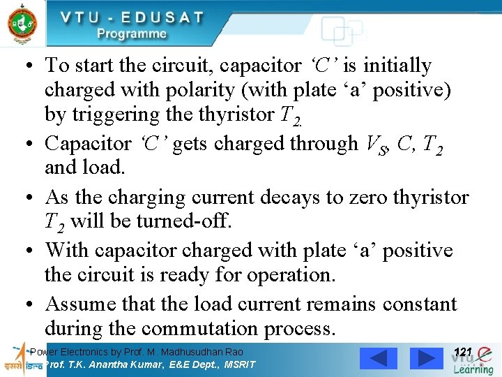  • To start the circuit, capacitor ‘C’ is initially charged with polarity (with