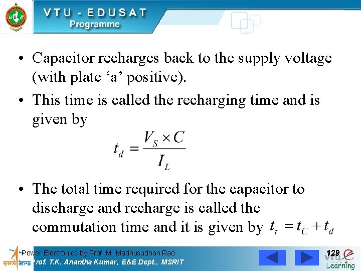  • Capacitor recharges back to the supply voltage (with plate ‘a’ positive). •