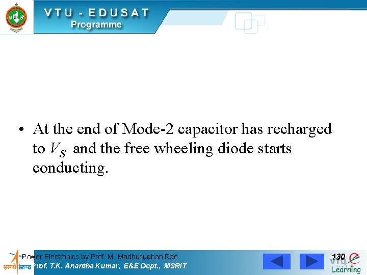  • At the end of Mode-2 capacitor has recharged to VS and the