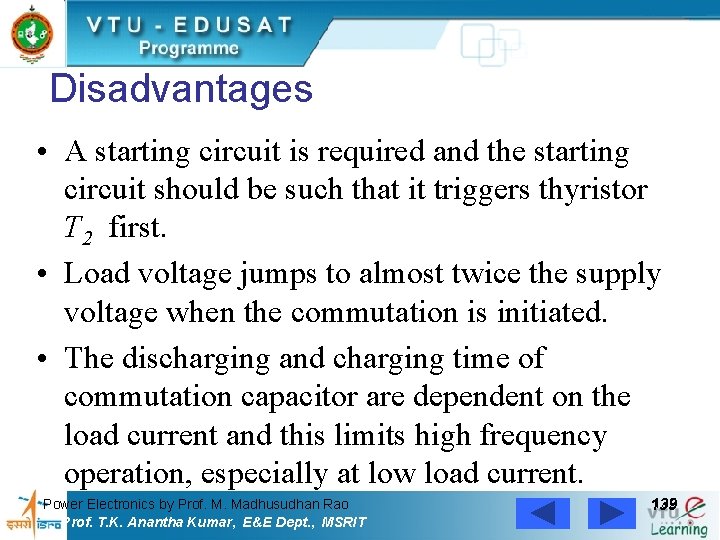 Disadvantages • A starting circuit is required and the starting circuit should be such