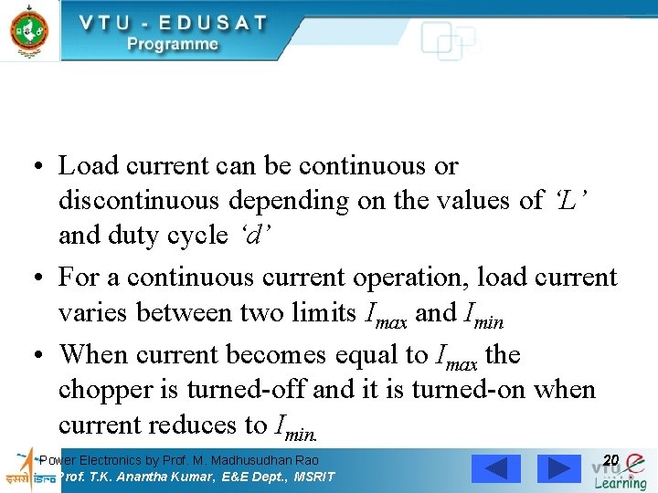  • Load current can be continuous or discontinuous depending on the values of