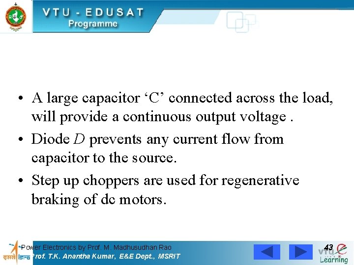  • A large capacitor ‘C’ connected across the load, will provide a continuous