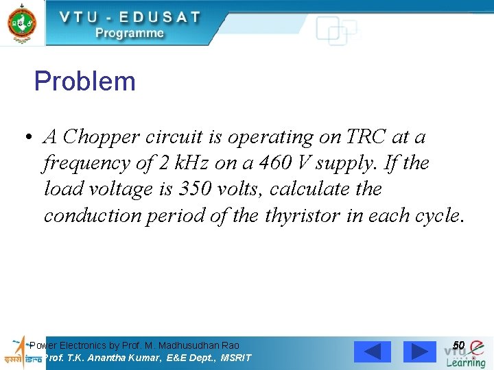 Problem • A Chopper circuit is operating on TRC at a frequency of 2