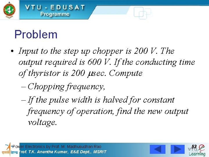 Problem • Input to the step up chopper is 200 V. The output required