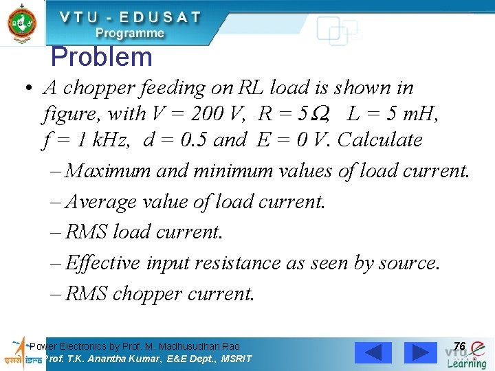 Problem • A chopper feeding on RL load is shown in figure, with V