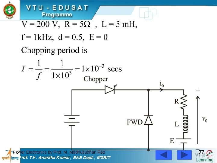 Power Electronics by Prof. M. Madhusudhan Rao Prof. T. K. Anantha Kumar, E&E Dept.