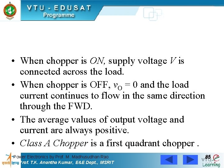  • When chopper is ON, supply voltage V is connected across the load.