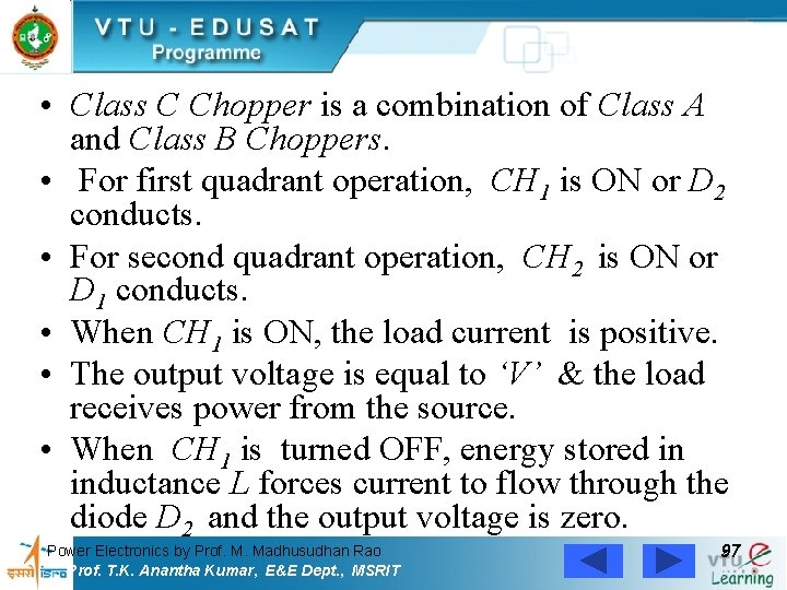  • Class C Chopper is a combination of Class A and Class B