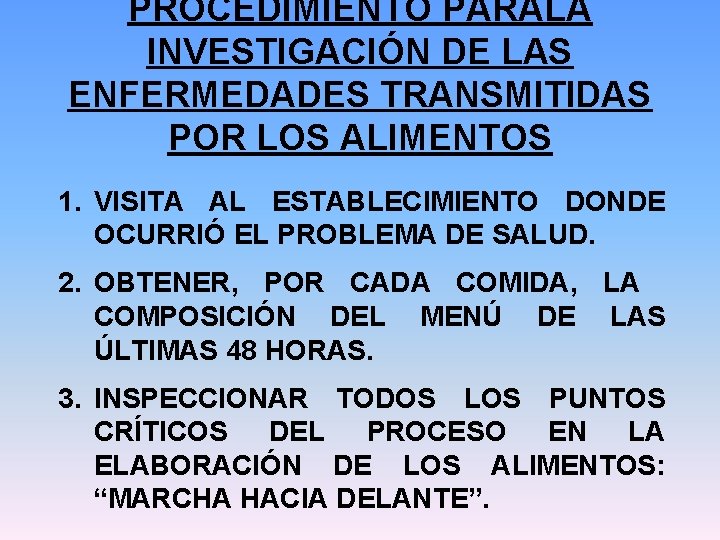 PROCEDIMIENTO PARALA INVESTIGACIÓN DE LAS ENFERMEDADES TRANSMITIDAS POR LOS ALIMENTOS 1. VISITA AL ESTABLECIMIENTO