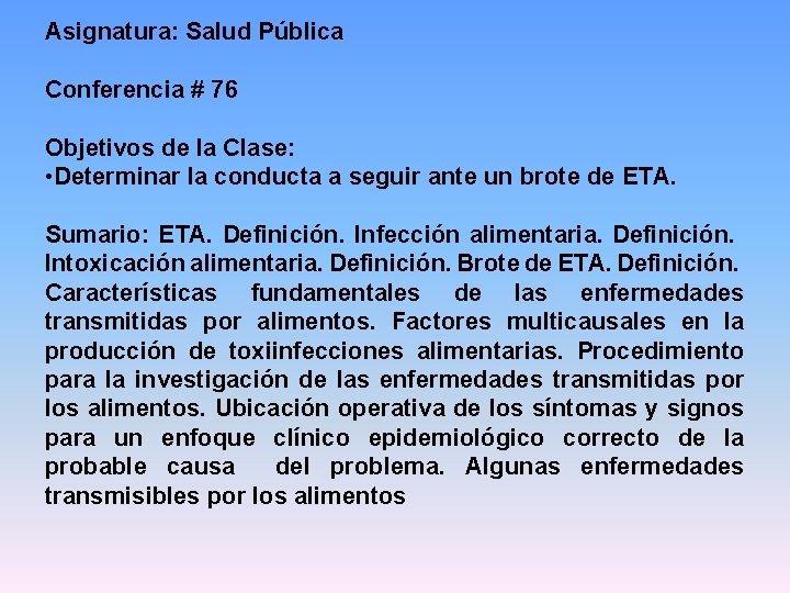 Asignatura: Salud Pública Conferencia # 76 Objetivos de la Clase: • Determinar la conducta