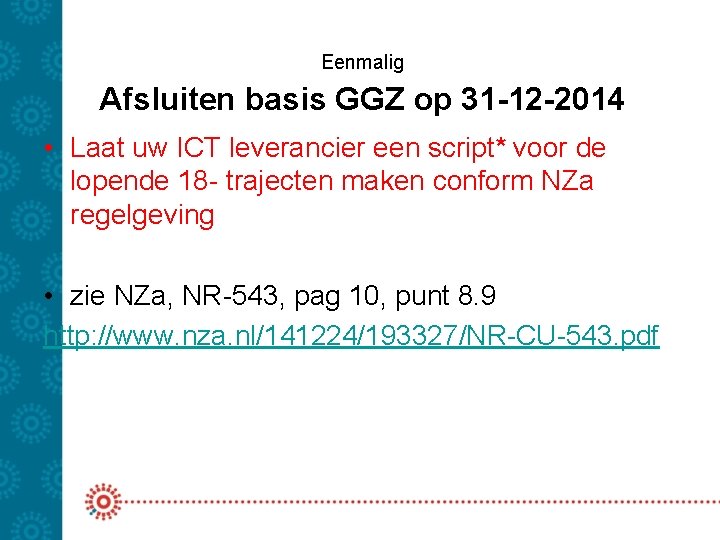 Eenmalig Afsluiten basis GGZ op 31 -12 -2014 • Laat uw ICT leverancier een