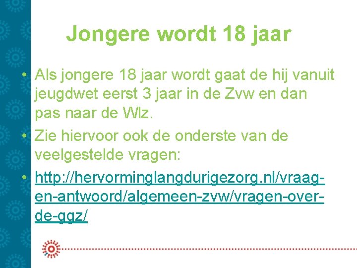 Jongere wordt 18 jaar • Als jongere 18 jaar wordt gaat de hij vanuit