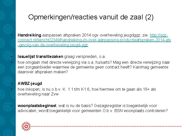 Opmerkingen/reacties vanuit de zaal (2) • Handreiking aanpassen afspraken 2014 ogv overheveling jeugdggz, zie: