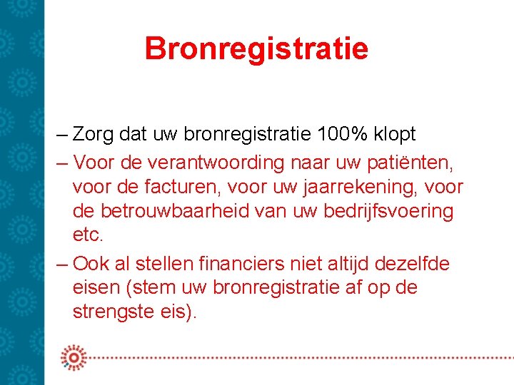 Bronregistratie – Zorg dat uw bronregistratie 100% klopt – Voor de verantwoording naar uw