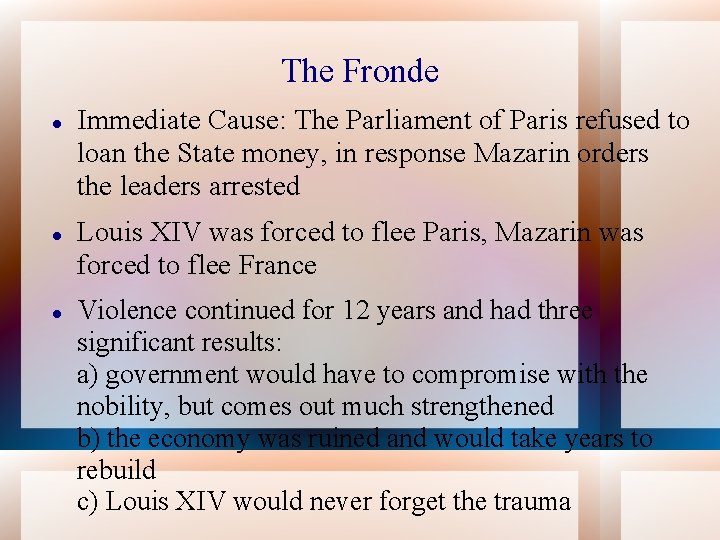 The Fronde Immediate Cause: The Parliament of Paris refused to loan the State money,