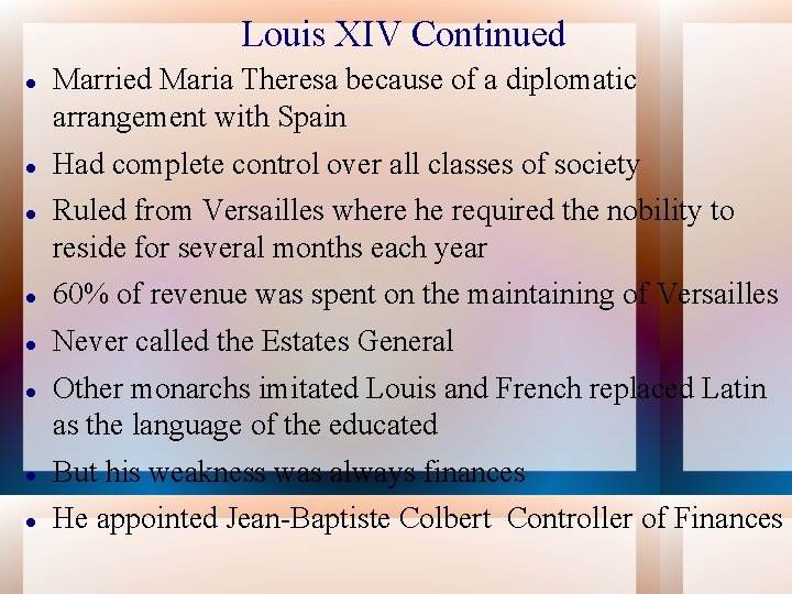 Louis XIV Continued Married Maria Theresa because of a diplomatic arrangement with Spain Had