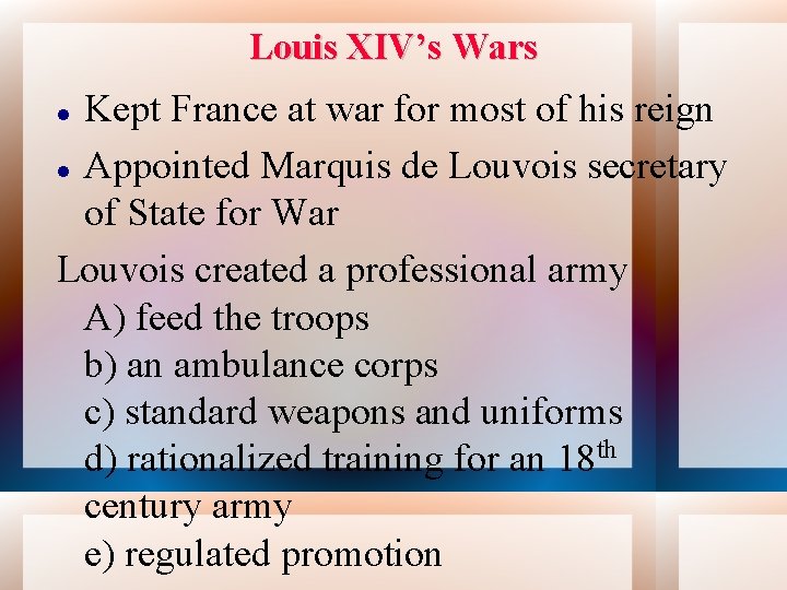 Louis XIV’s Wars Kept France at war for most of his reign Appointed Marquis