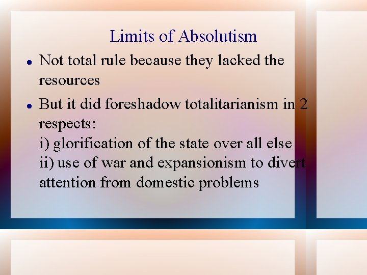 Limits of Absolutism Not total rule because they lacked the resources But it did