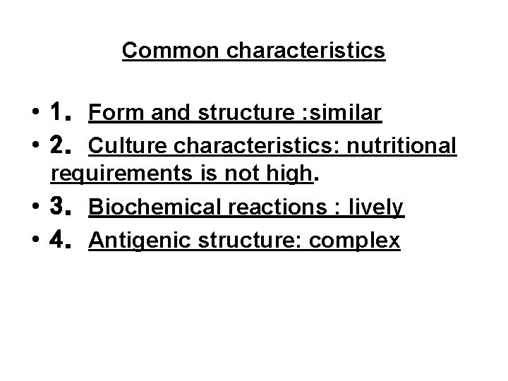 Common characteristics • 1．Form and structure : similar • 2．Culture characteristics: nutritional requirements is
