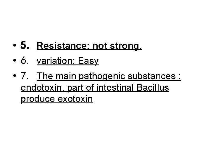  • 5．Resistance: not strong. • 6. variation: Easy • 7. The main pathogenic