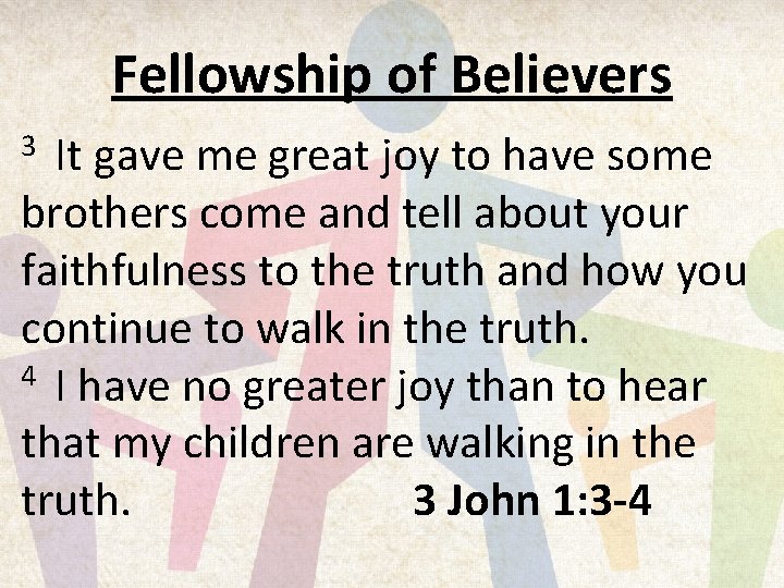 Fellowship of Believers It gave me great joy to have some brothers come and