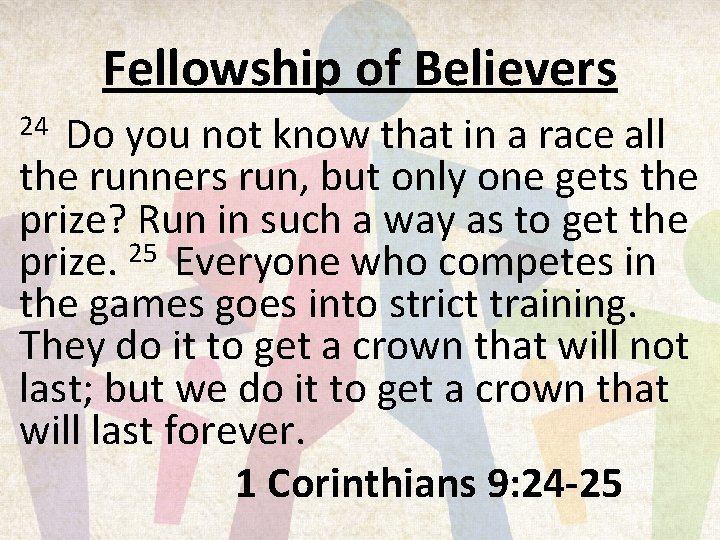 Fellowship of Believers Do you not know that in a race all the runners