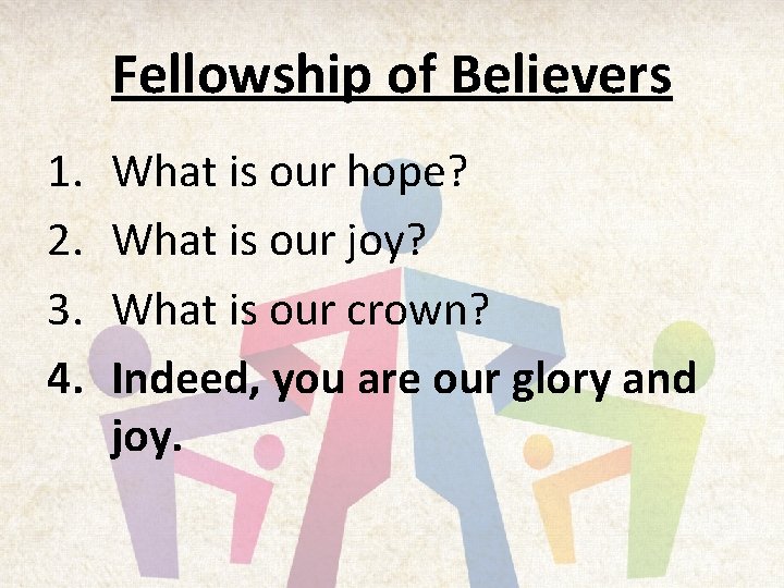 Fellowship of Believers 1. 2. 3. 4. What is our hope? What is our