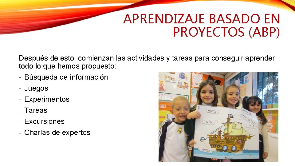 APRENDIZAJE BASADO EN PROYECTOS (ABP) Después de esto, comienzan las actividades y tareas para