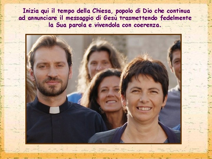 Inizia qui il tempo della Chiesa, popolo di Dio che continua ad annunciare il