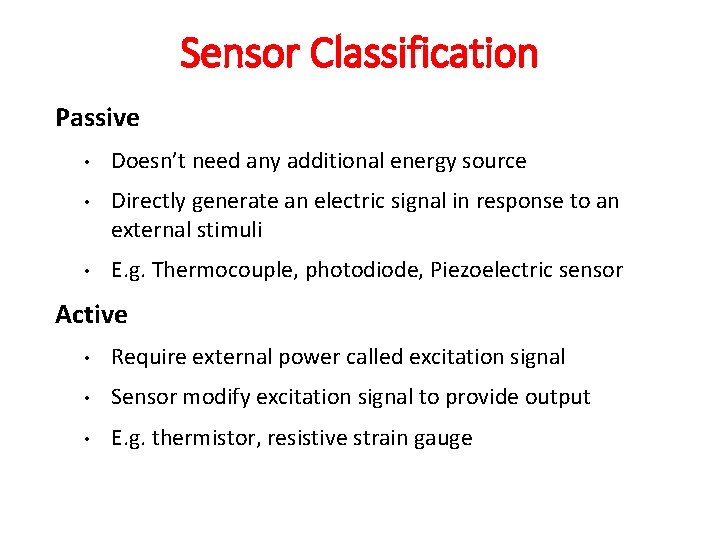 Sensor Classification Passive • Doesn’t need any additional energy source • Directly generate an
