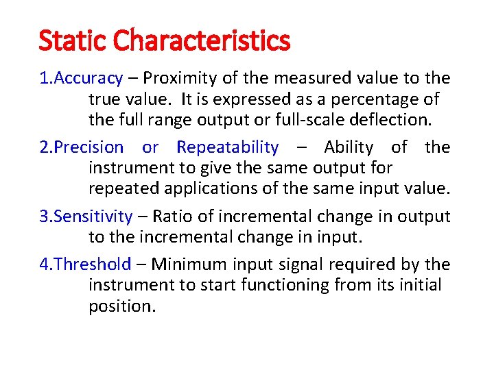 Static Characteristics 1. Accuracy – Proximity of the measured value to the true value.