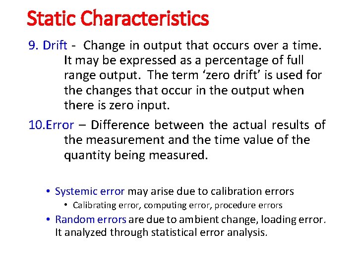Static Characteristics 9. Drift - Change in output that occurs over a time. It