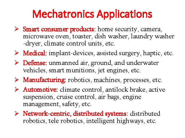 Mechatronics Applications Ø Smart consumer products: home security, camera, microwave oven, toaster, dish washer,