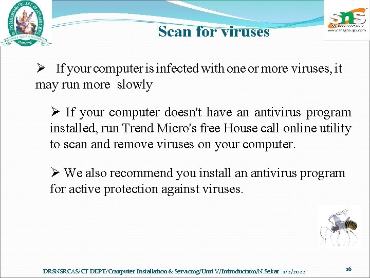 Scan for viruses Ø If your computer is infected with one or more viruses,