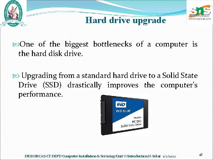 Hard drive upgrade One of the biggest bottlenecks of a computer is the hard