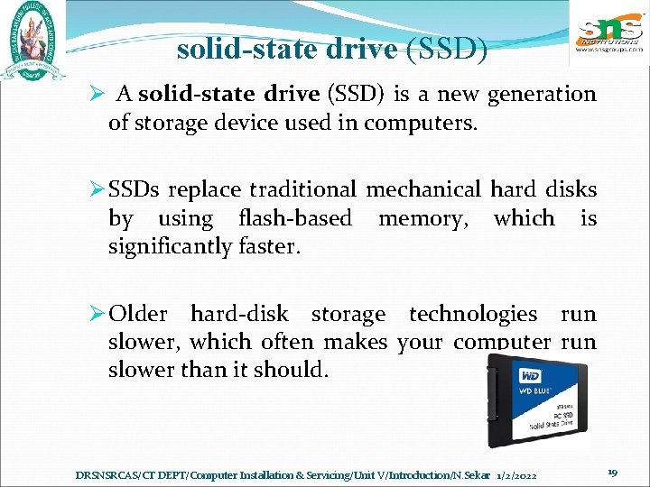 solid-state drive (SSD) Ø A solid-state drive (SSD) is a new generation of storage