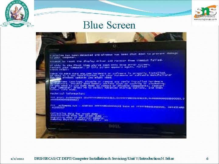 Blue Screen 1/2/2022 DRSNSRCAS/CT DEPT/Computer Installation & Servicing/Unit V/Introduction/N. Sekar 6 