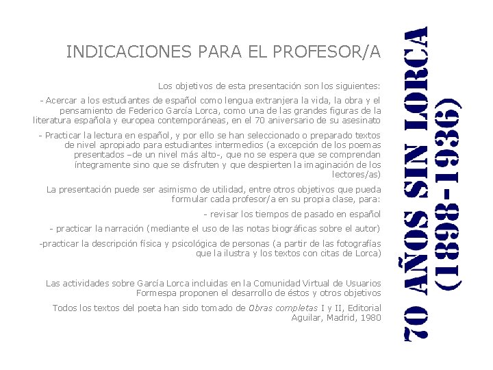 INDICACIONES PARA EL PROFESOR/A Los objetivos de esta presentación son los siguientes: - Acercar