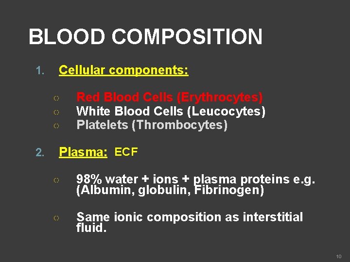 BLOOD COMPOSITION 1. Cellular components: ○ ○ ○ 2. Red Blood Cells (Erythrocytes) White