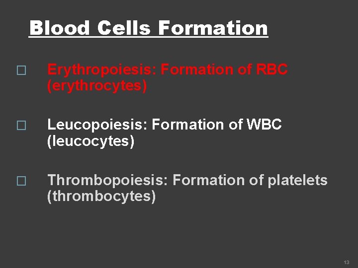Blood Cells Formation � Erythropoiesis: Formation of RBC (erythrocytes) � Leucopoiesis: Formation of WBC