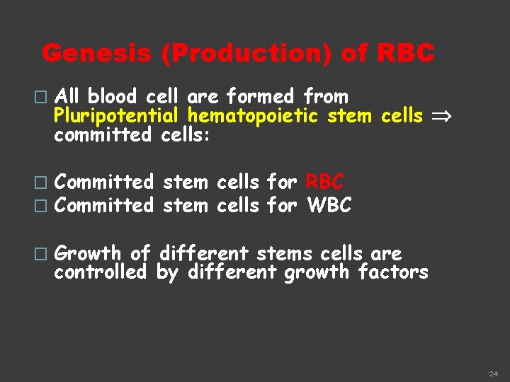 Genesis (Production) of RBC � All blood cell are formed from Pluripotential hematopoietic stem