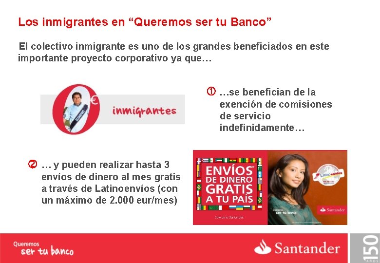 Los inmigrantes en “Queremos ser tu Banco” El colectivo inmigrante es uno de los